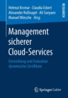 Image for Management sicherer Cloud-Services : Entwicklung und Evaluation dynamischer Zertifikate