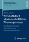 Image for Wirtschaftlichkeit schwimmender Offshore Windenergieanlagen : Wirtschaftlich-technische Untersuchungen und Kostensenkungspotenziale