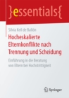 Image for Hocheskalierte Elternkonflikte nach Trennung und Scheidung: Einfuhrung in die Beratung von Eltern bei Hochstrittigkeit