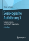 Image for Soziologische Aufklarung 3 : Soziales System, Gesellschaft, Organisation
