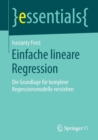 Image for Einfache lineare Regression : Die Grundlage fur komplexe Regressionsmodelle verstehen