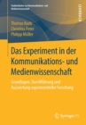 Image for Das Experiment in der Kommunikations- und Medienwissenschaft : Grundlagen, Durchfuhrung und Auswertung experimenteller Forschung