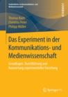 Image for Das Experiment in der Kommunikations- und Medienwissenschaft: Grundlagen, Durchfuhrung und Auswertung experimenteller Forschung