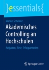Image for Akademisches Controlling an Hochschulen : Aufgaben, Ziele, Erfolgskriterien