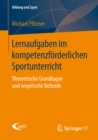 Image for Lernaufgaben im kompetenzforderlichen Sportunterricht: Theoretische Grundlagen und empirische Befunde