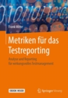 Image for Metriken fur das Testreporting : Analyse und Reporting fur wirkungsvolles Testmanagement
