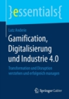 Image for Gamification, Digitalisierung und Industrie 4.0 : Transformation und Disruption verstehen und erfolgreich managen
