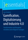 Image for Gamification, Digitalisierung und Industrie 4.0: Transformation und Disruption verstehen und erfolgreich managen