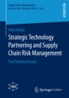 Image for Strategic Technology Partnering and Supply Chain Risk Management: Five Selected Essays
