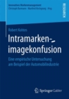 Image for Intramarkenimagekonfusion : Eine empirische Untersuchung am Beispiel der Automobilindustrie