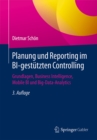 Image for Planung und Reporting im BI-gestutzten Controlling: Grundlagen, Business Intelligence, Mobile BI und Big-Data-Analytics