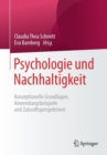 Image for Psychologie und Nachhaltigkeit : Konzeptionelle Grundlagen, Anwendungsbeispiele und Zukunftsperspektiven