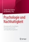 Image for Psychologie und Nachhaltigkeit: Konzeptionelle Grundlagen, Anwendungsbeispiele und Zukunftsperspektiven.