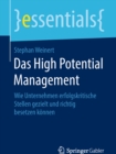 Image for Das High Potential Management: Wie Unternehmen erfolgskritische Stellen gezielt und richtig besetzen konnen.