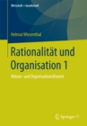 Image for Rationalitat und Organisation 1: Akteur- und Organisationstheorie