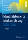 Image for Identitatsbasierte Markenfuhrung: Grundlagen - Strategie - Umsetzung - Controlling