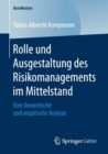 Image for Rolle und Ausgestaltung des Risikomanagements im Mittelstand : Eine theoretische und empirische Analyse