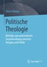 Image for Politische Theologie: Beitrage Zum Untrennbaren Zusammenhang Zwischen Religion Und Politik