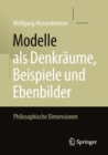 Image for Modelle als Denkraume, Beispiele und Ebenbilder: Philosophische Dimensionen