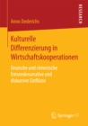 Image for Kulturelle Differenzierung in Wirtschaftskooperationen: Deutsche und chinesische Entsendenarrative und diskursive Einflusse