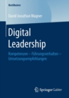 Image for Digital Leadership : Kompetenzen – Fuhrungsverhalten – Umsetzungsempfehlungen