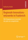 Image for Regionale Innovationsnetzwerke in Frankreich : F&amp;E-Kooperationen innerhalb der poles de competitivite