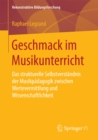 Image for Geschmack im Musikunterricht: Das strukturelle Selbstverstandnis der Musikpadagogik zwischen Wertevermittlung und Wissenschaftlichkeit