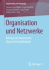 Image for Organisation und Netzwerke: Beitrage der Kommission Organisationspadagogik