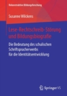 Image for Lese-Rechtschreib-Storung und Bildungsbiografie : Die Bedeutung des schulischen Schriftspracherwerbs fur die Identitatsentwicklung