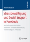 Image for Stressbewaltigung und Social Support in Facebook: Der Einfluss sozialer Online-Netzwerke auf die Wahrnehmung und Bewaltigung von Stress