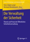 Image for Die Verwaltung Der Sicherheit: Theorie Und Praxis Der Offentlichen Sicherheitsverwaltung