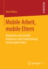 Image for Mobile Arbeit, mobile Eltern: Korperliche und virtuelle Koprasenz in der Paarbeziehung berufsmobiler Eltern