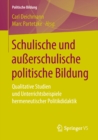 Image for Schulische und auerschulische politische Bildung: Qualitative Studien und Unterrichtsbeispiele hermeneutischer Politikdidaktik
