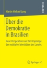 Image for Uber die Demokratie in Brasilien: Neue Perspektiven auf die Ursprunge der multiplen Identitaten des Landes