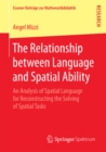 Image for The Relationship between Language and Spatial Ability: An Analysis of Spatial Language for Reconstructing the Solving of Spatial Tasks