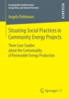 Image for Situating Social Practices in Community Energy Projects: Three Case Studies About the Contextuality of Renewable Energy Production