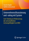 Image for Unternehmensfinanzierung und -Rating Mit System: Core-Training Zur Verbesserung der Wirtschaftlichen Leistungsfahigkeit Von KMU.