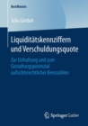 Image for Liquiditatskennziffern und Verschuldungsquote : Zur Einhaltung und zum Gestaltungspotenzial aufsichtsrechtlicher Kennzahlen