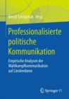 Image for Professionalisierte Politische Kommunikation: Empirische Analysen Der Wahlkampfkommunikation Auf Landerebene