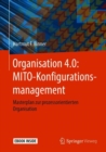 Image for Organisation 4.0: MITO-Konfigurationsmanagement : Masterplan zur prozessorientierten Organisation