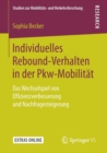 Image for Individuelles Rebound-Verhalten in der Pkw-Mobilitat : Das Wechselspiel von Effizienzverbesserung und Nachfragesteigerung