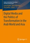 Image for Digital Media and the Politics of Transformation in the Arab World and Asia