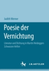 Image for Poesie der Vernichtung : Literatur und Dichtung in Martin Heideggers Schwarzen Heften