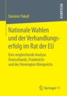 Image for Nationale Wahlen und der Verhandlungserfolg im Rat der EU : Eine vergleichende Analyse Deutschlands, Frankreichs und des Vereinigten Konigreichs