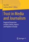 Image for Trust in Media and Journalism : Empirical Perspectives on Ethics, Norms, Impacts and Populism in Europe