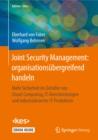 Image for Joint Security Management: Organisationsubergreifend Handeln: Mehr Sicherheit Im Zeitalter Von Cloud-computing, It-dienstleistungen Und Industrialisierter It-produktion
