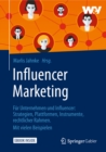 Image for Influencer Marketing: Fur Unternehmen und Influencer: Strategien, Plattformen, Instrumente, rechtlicher Rahmen. Mit vielen Beispielen