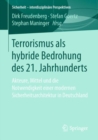 Image for Terrorismus als hybride Bedrohung des 21. Jahrhunderts : Akteure, Mittel und die Notwendigkeit einer modernen Sicherheitsarchitektur in Deutschland