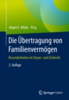 Image for Die Ubertragung von Familienvermogen: Besonderheiten im Steuer- und Zivilrecht