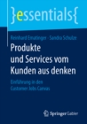 Image for Produkte Und Services Vom Kunden Aus Denken: Einfuhrung in Den Customer Jobs Canvas